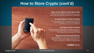 August 2019 Crypto, Bitcoin & Blockchain
How to Store Crypto (cont’d)
85
 