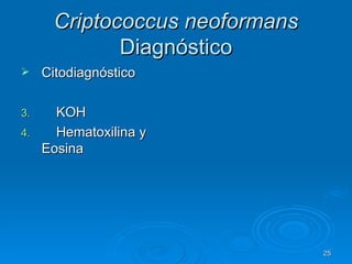 Criptococcus neoformans  Diagnóstico Citodiagnóstico  KOH  Hematoxilina y  Eosina 