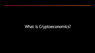What is Cryptoeconomics?
 