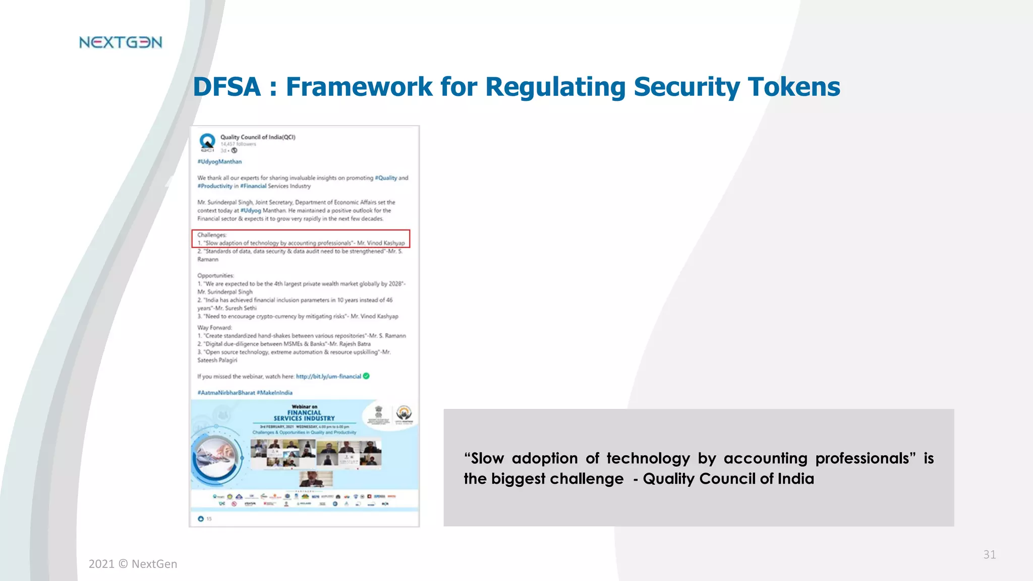 2021 © NextGen
DFSA : Framework for Regulating Security Tokens
31
“Slow adoption of technology by accounting professionals” is
the biggest challenge - Quality Council of India
 