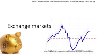 Exchange markets
https://ak2.picdn.net/shutterstock/videos/1299583/thumb/11.jpg
https://www.cuteedge.com/wp-content/upload...