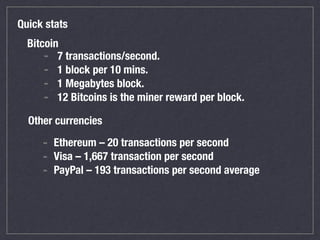 Quick stats
- Ethereum – 20 transactions per second
- Visa – 1,667 transaction per second
- PayPal – 193 transactions per ...
