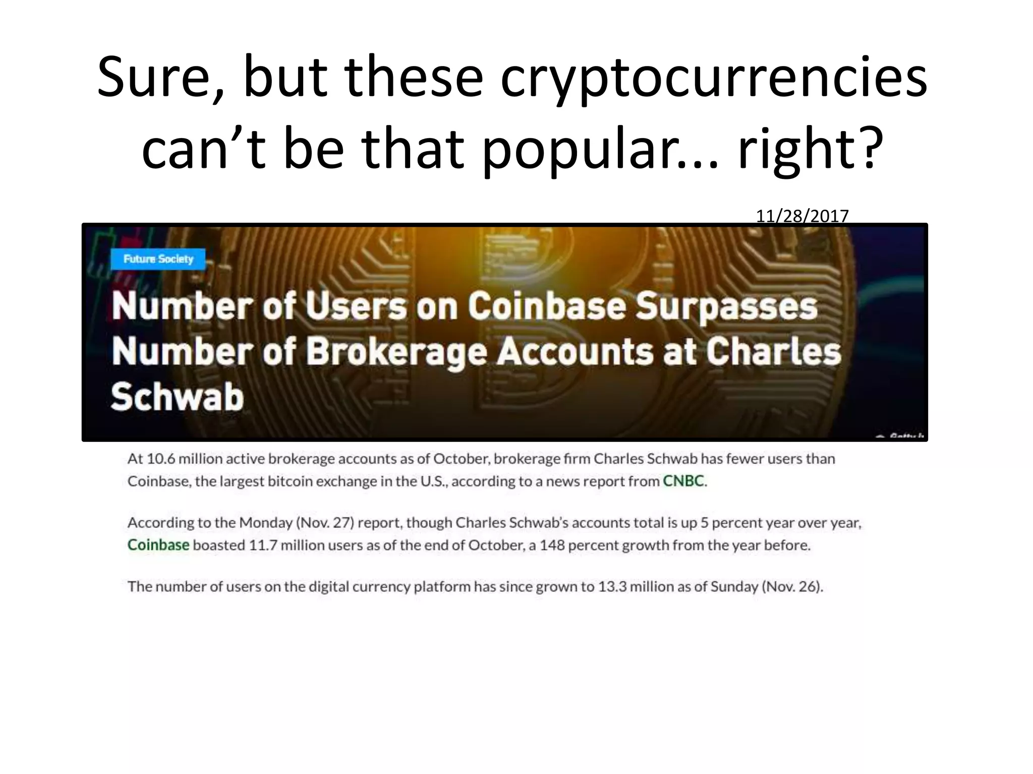Sure, but these cryptocurrencies
can’t be that popular... right?
11/28/2017
 