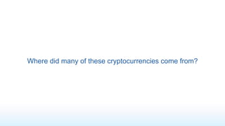 The original bitcoin blockchain gave birth to many of the other
cryptocurrencies
 