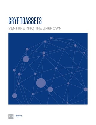 CRYPTOASSETS
VENTURE INTO THE UNKNOWN
 
