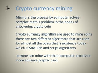  CPU Mining
Was the original way to do it was initially solo
mining and you got all of block or none of it
slow compare t...