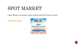  Spot Market merupakan pasar tempat jual beli Crypto Curency
 DAFTAR DISINI
 