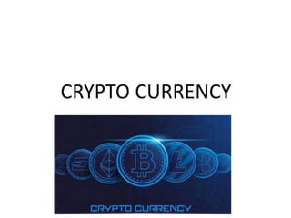 CRYPTO CURRENCY
 