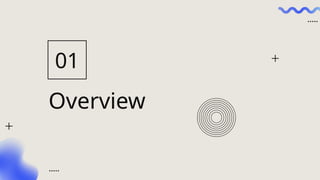 Overview
01
 