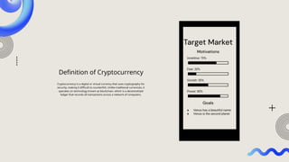 Definition of Cryptocurrency
Cryptocurrency is a digital or virtual currency that uses cryptography for
security, making it difficult to counterfeit. Unlike traditional currencies, it
operates on technology known as blockchain, which is a decentralized
ledger that records all transactions across a network of computers.
 