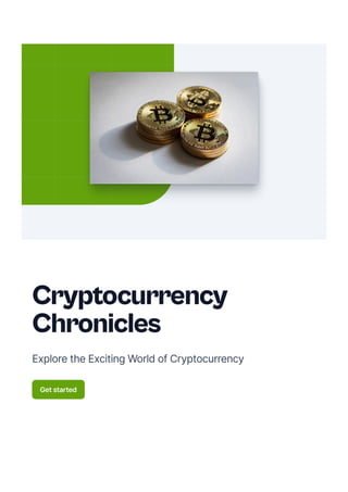 Cryptocurrency
Chronicles
ExploretheExcitingWorldofCryptocurrency
Getstarted
 