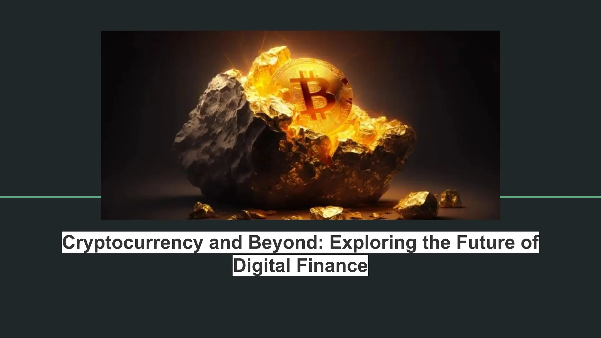 Cryptocurrency and Beyond: Exploring the Future of
Digital Finance
 