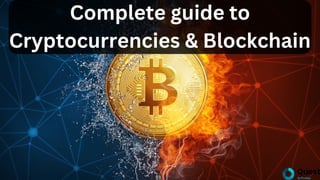Complete guide to
Cryptocurrencies & Blockchain
 