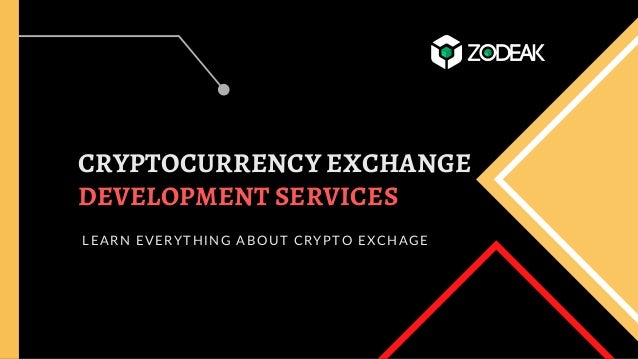 CRYPTOCURRENCY EXCHANGE
DEVELOPMENT SERVICES
LEARN EVERYTHING ABOUT CRYPTO EXCHAGE
 