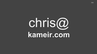 chris@
kameir.com
 