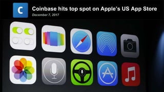 Coinbase hits top spot on Apple’s US App Store
December 7, 2017
 
