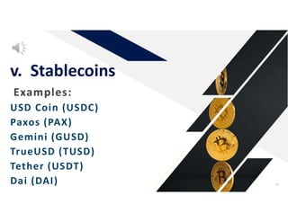 v. Stablecoins
43
Examples:
USD Coin (USDC)
Paxos (PAX)
Gemini (GUSD)
TrueUSD (TUSD)
Tether (USDT)
Dai (DAI)
 