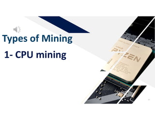 Types of Mining
47
1- CPU mining
 