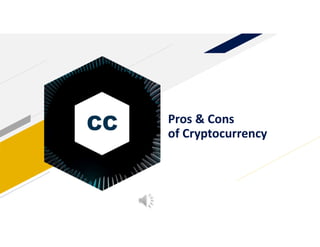 CC Pros & Cons
of Cryptocurrency
 