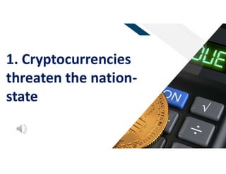 FR
54
1. Cryptocurrencies
threaten the nation-
state
 