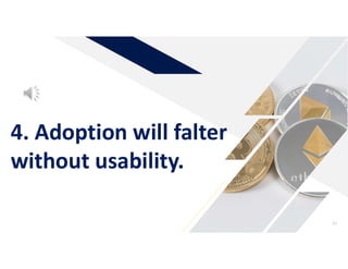 57
4. Adoption will falter
without usability.
 