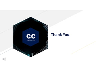 CC
Cryptocurrency
Thank You.
 