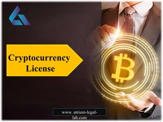 Cryptocurrency
License
www. atrium-legal-
lab.com
 