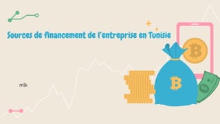 Sources de financement de l’entreprise en Tunisie
mlk
 