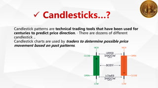 Candlestick patterns are technical trading tools that have been used for
centuries to predict price direction. · There are dozens of different
candlestick ..
Candlestick charts are used by traders to determine possible price
movement based on past patterns.
 