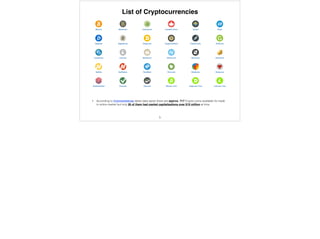 List of Cryptocurrencies
• According to Coinmarketcap latest data report there are approx. 717 Crypto-coins available for ...