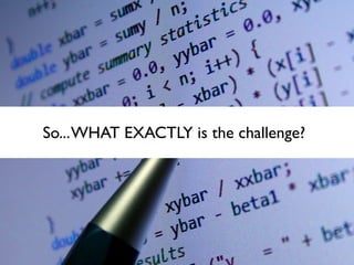 So... WHAT EXACTLY is the challenge?
 
