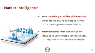 Market Intelligence
● Your crypto is part of the global market
which means you’re subject to its will.
○ It can change dra...