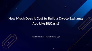 How Much Does It Cost to Build a Crypto Exchange App Like BitOasis? | PPTX