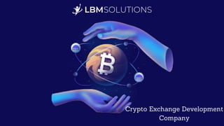 Crypto Exchange Development
Company
 