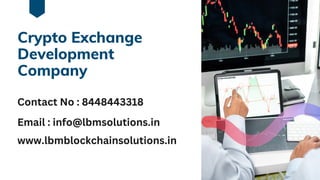 Crypto Exchange
Development
Company
Contact No : 8448443318
Email : info@lbmsolutions.in
www.lbmblockchainsolutions.in
 