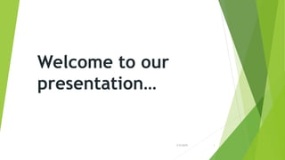Welcome to our
presentation…
3/5/2019 1
 