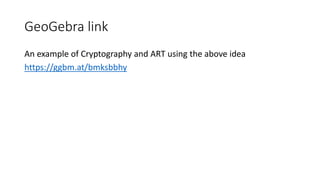 GeoGebra link
An example of Cryptography and ART using the above idea
https://ggbm.at/bmksbbhy
 