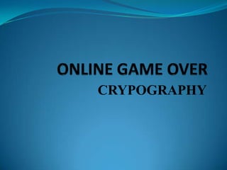 CRYPOGRAPHY
 