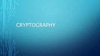 CRYPTOGRAPHY 
 