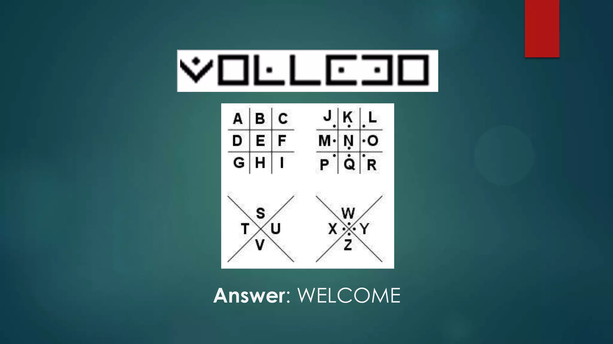 Answer: WELCOME
 