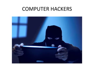 COMPUTER HACKERS
 