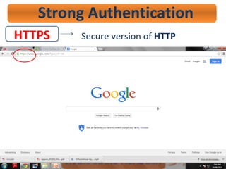 HTTPS
Strong Authentication
Secure version of HTTP
 