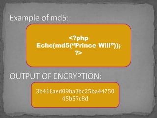 <?php
Echo(md5(“Prince Will”));
?>
3b418aed09ba3bc25ba44750
45b57c8d
 