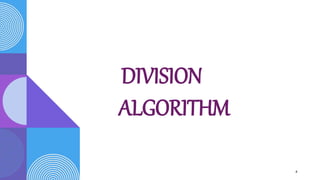 DIVISION
ALGORITHM
8
 