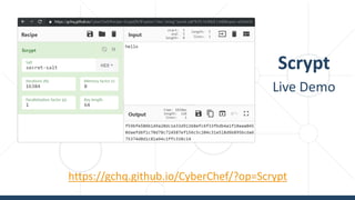 Scrypt
Live Demo
https://gchq.github.io/CyberChef/?op=Scrypt
 
