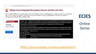 ECIES
Online
Demo
https://asecuritysite.com/encryption/ecc3
 