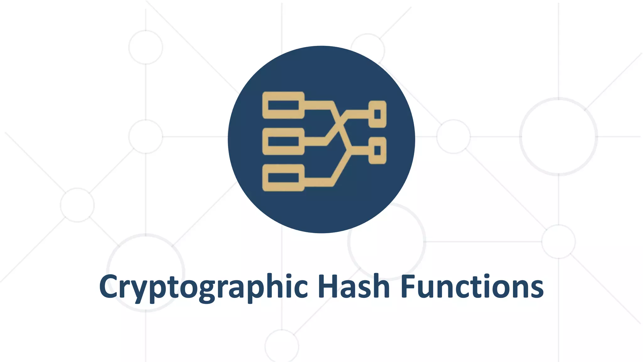Cryptographic Hash Functions
 