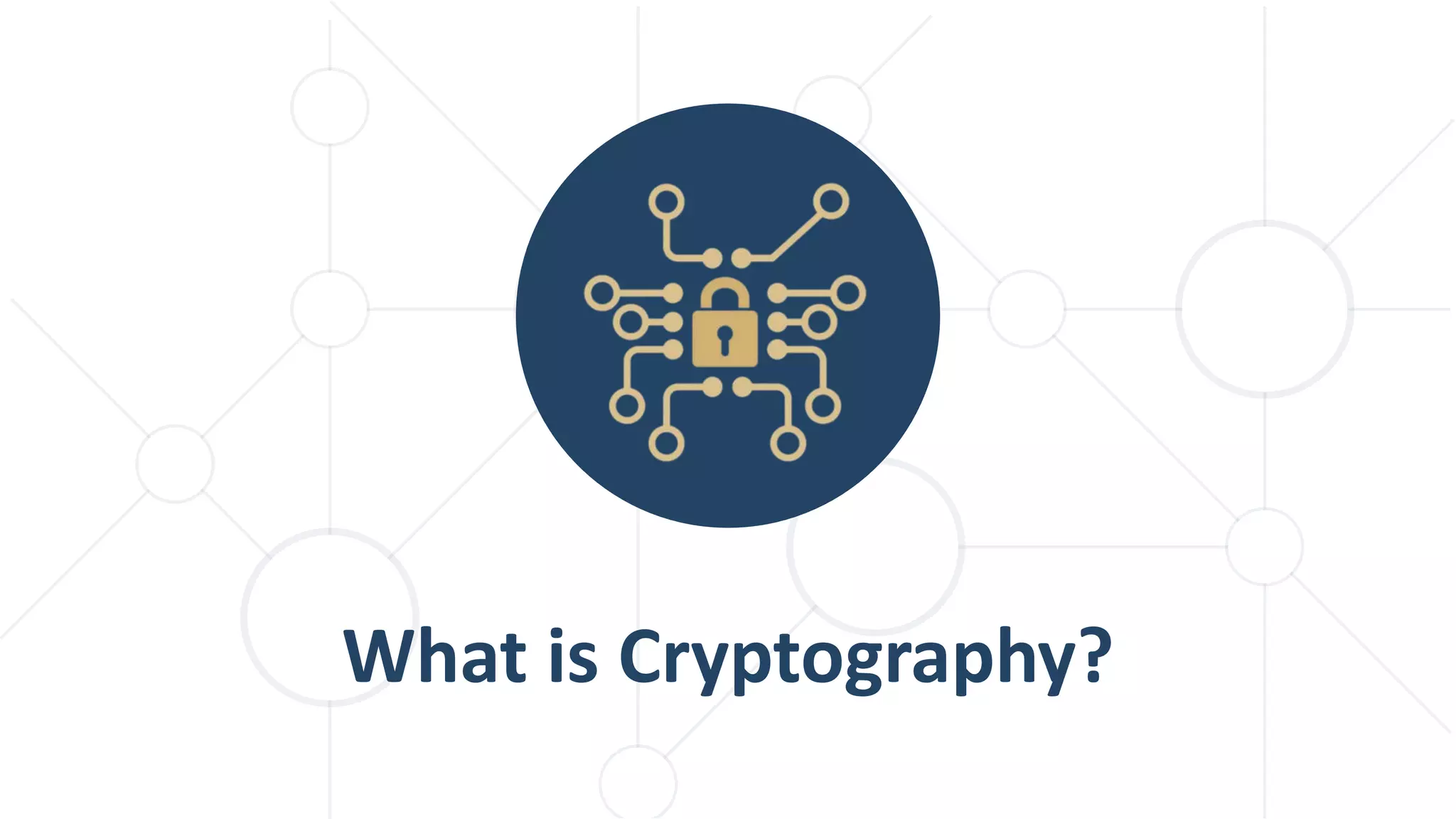 What is Cryptography?
 