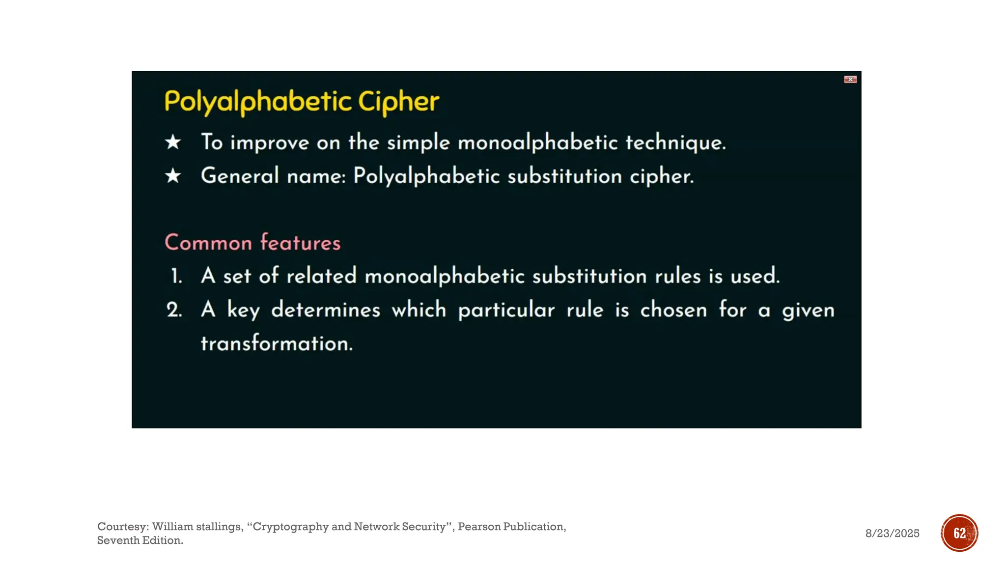 8/23/2025
Courtesy: William stallings, “Cryptography and Network Security”, Pearson Publication,
Seventh Edition.
62
 