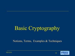 Basic Cryptography Notions, Terms,  Examples & Techniques 